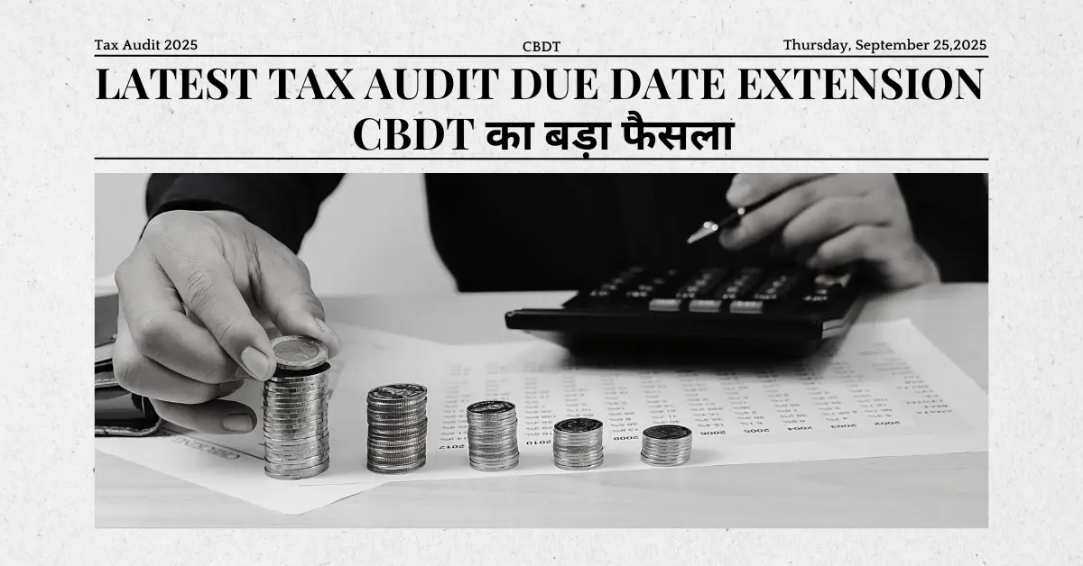 Tax Audit Due Date Extension Latest News