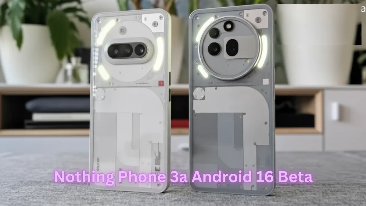 Nothing Phone 3a Android 16 Beta